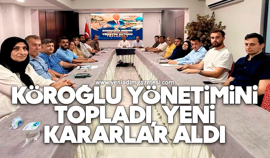 Köroğlu yönetimini topladı, yeni kararlar aldı