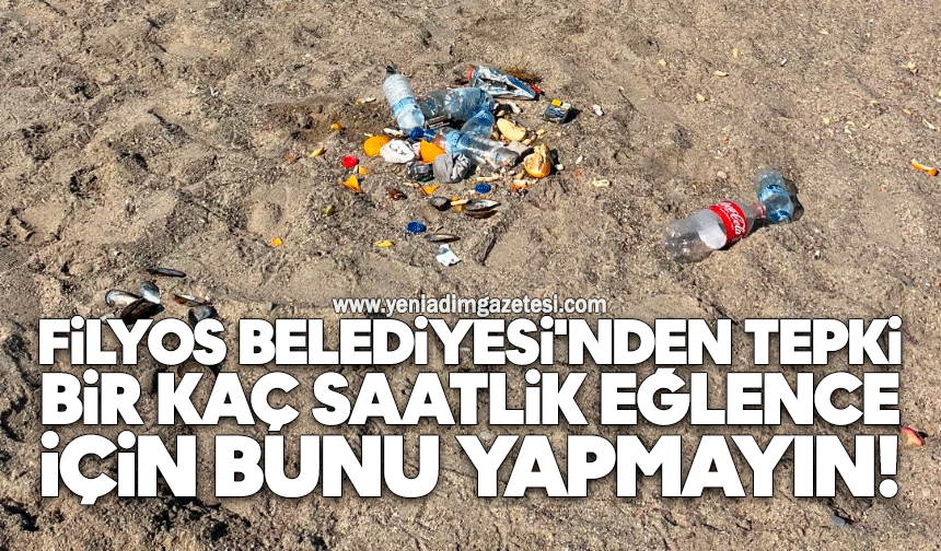 Filyos Belediyesi'nden tepki: Bir kaç saatlik eğlence için bunu yapmayın!