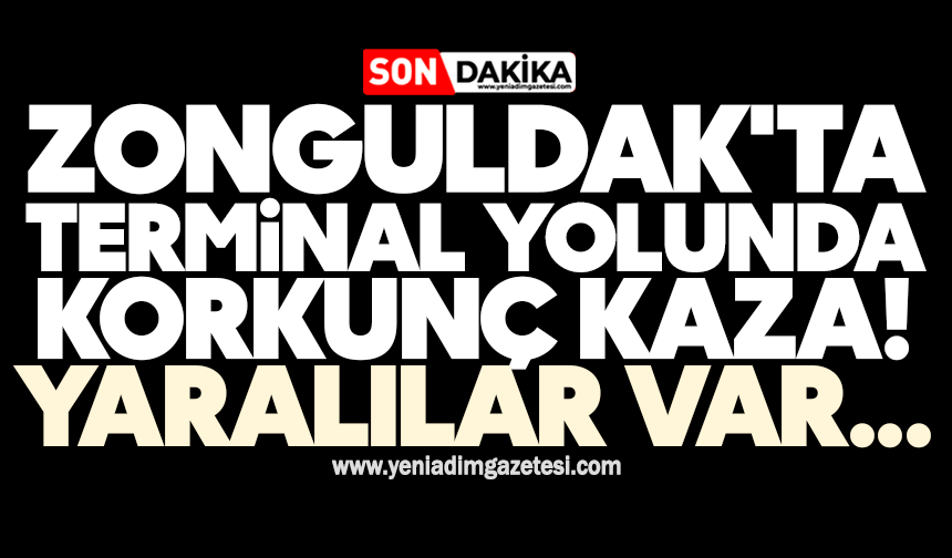 Zonguldak'ta terminal yolunda korkunç kaza! Yaralılar var...