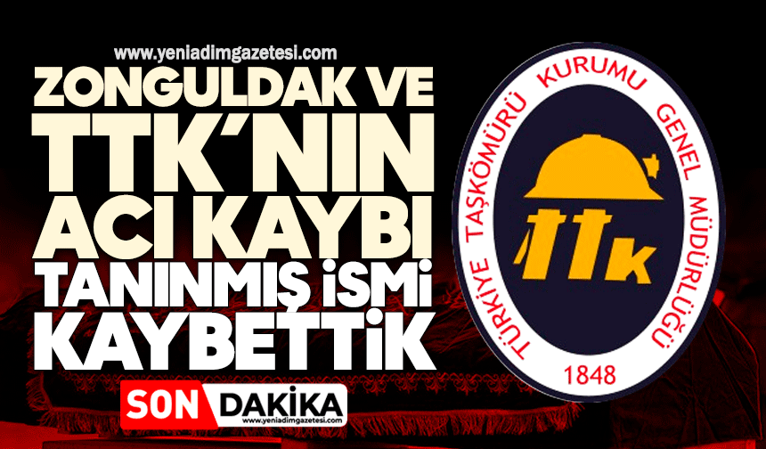 Zonguldak ve TTK’nın acı kaybı: Tanınmış ismi kaybettik