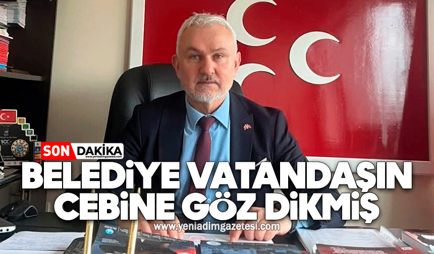 Belediye vatandaşın cebine göz dikmiş