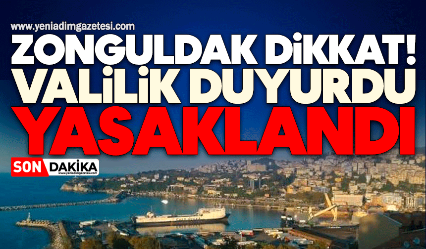 Zonguldak dikkat! Valilik duyurdu, yasaklandı