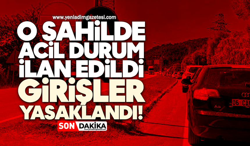 O sahilde acil durum ilan edildi: Girişler yasaklandı!