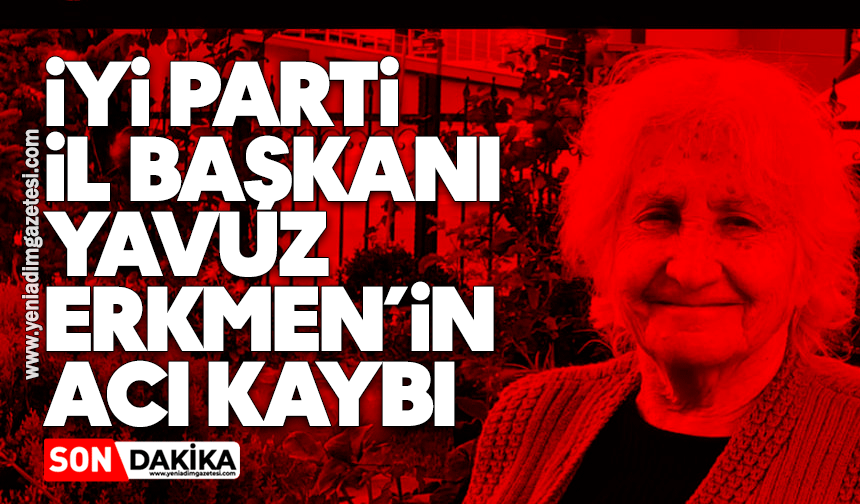 Yavuz Erkmen’in acı kaybı