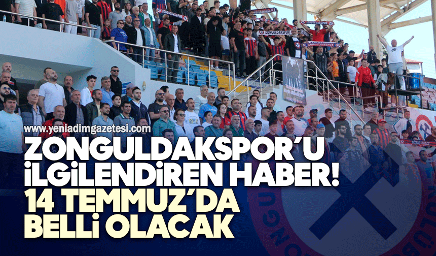Zonguldakspor’u ilgilendiren haber: 14 Temmuz’da belli olacak