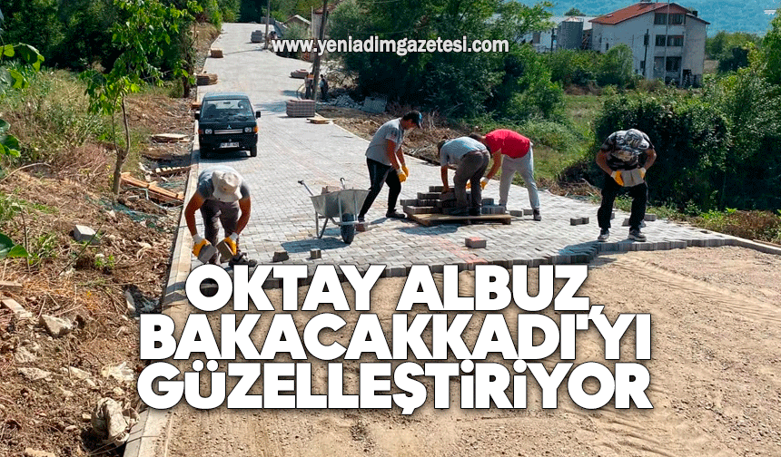 Oktay Albuz, Bakacakkadı'yı güzelleştiriyor