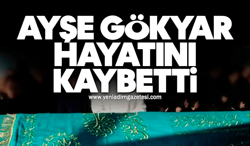 Ayşe Gökyar hayatını kaybetti