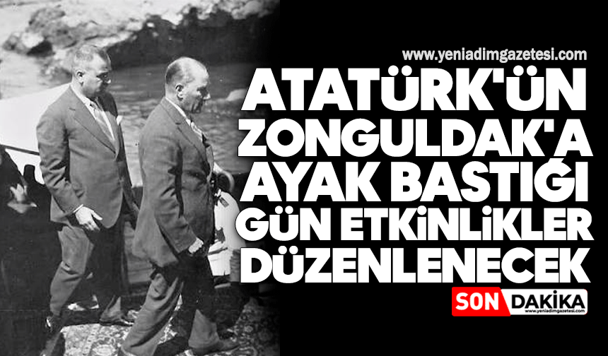 Atatürk'ün Zonguldak'a ayak bastığı gün etkinlikler düzenlenecek