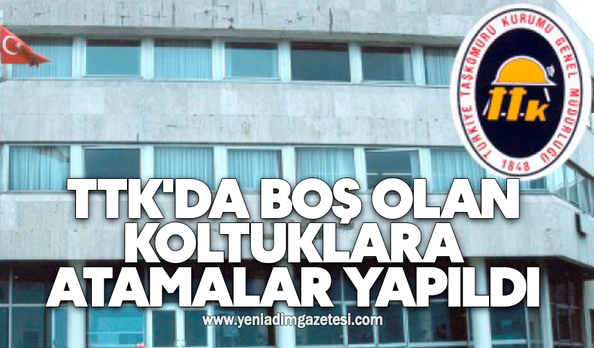 TTK'da boş olan koltuklara atamalar yapıldı