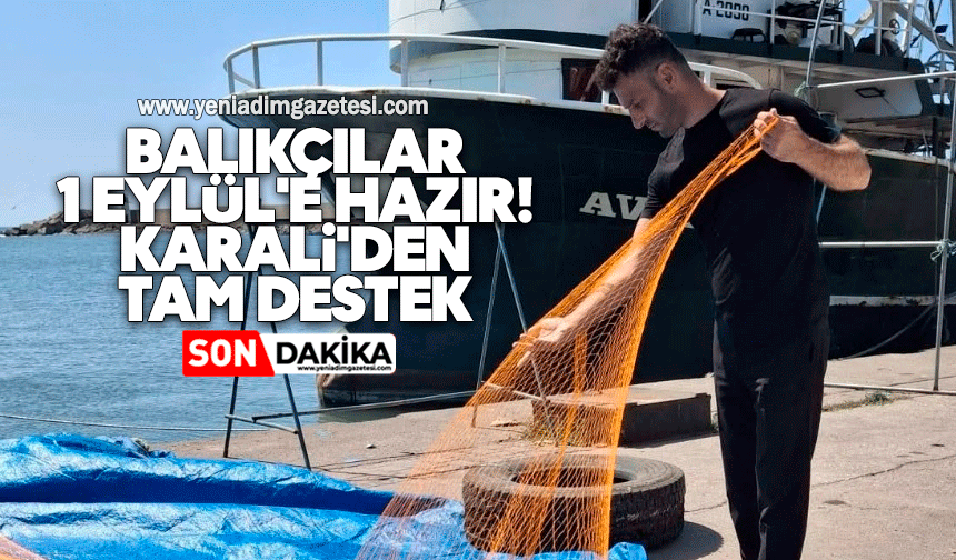 Balıkçılar 1 Eylül'e hazır: Karali'den tam destek