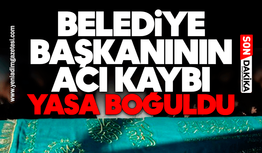 Belediye başkanının acı kaybı: Yasa boğuldu