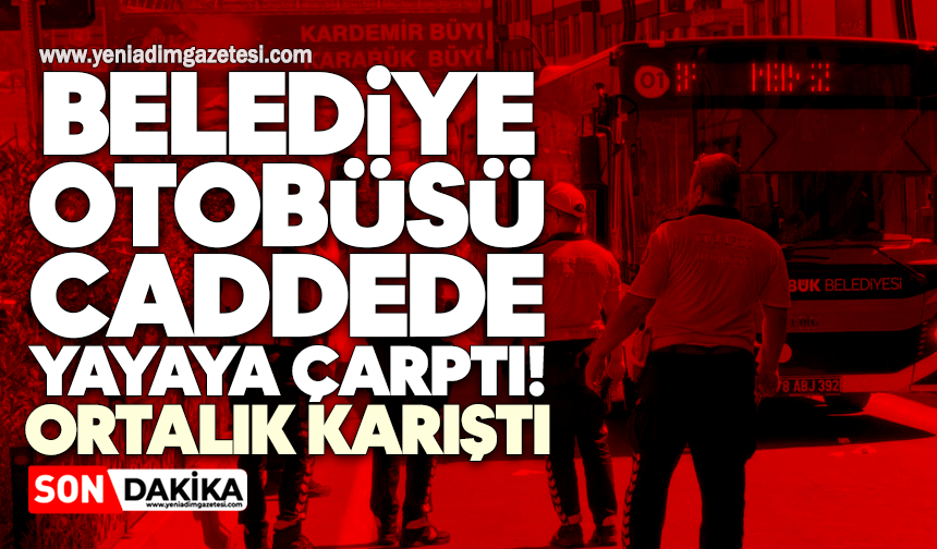 Belediye otobüsü caddede yayaya çarptı! Ortalık karıştı