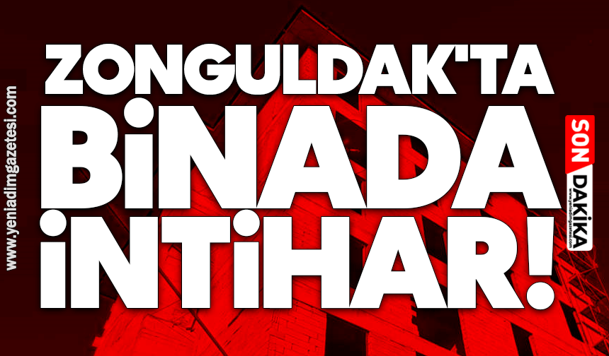 Zonguldak'ta binada intihar!