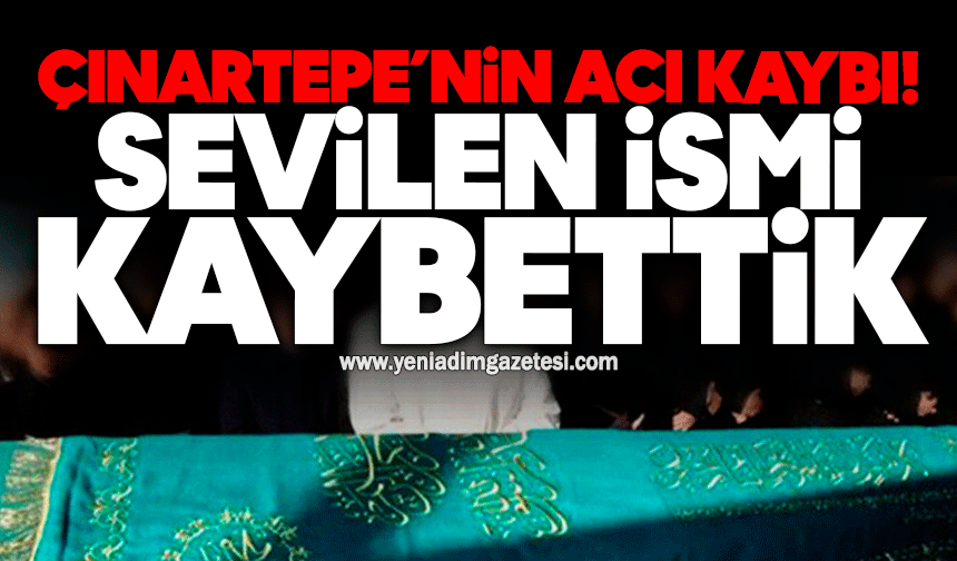 Çınartepe'nin acı kaybı: Sevilen ismi kaybettik