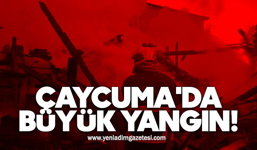 Çaycuma'da büyük yangın!