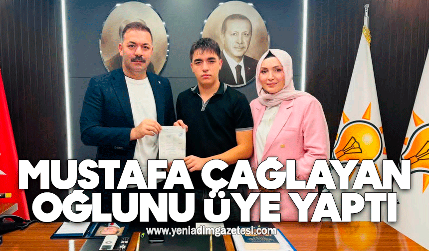 Mustafa Çağlayan oğlunu üye yaptı