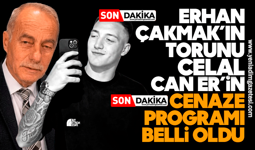 Erhan Çakmak’ın torunu Celal Can Er’in cenaze programı belli oldu