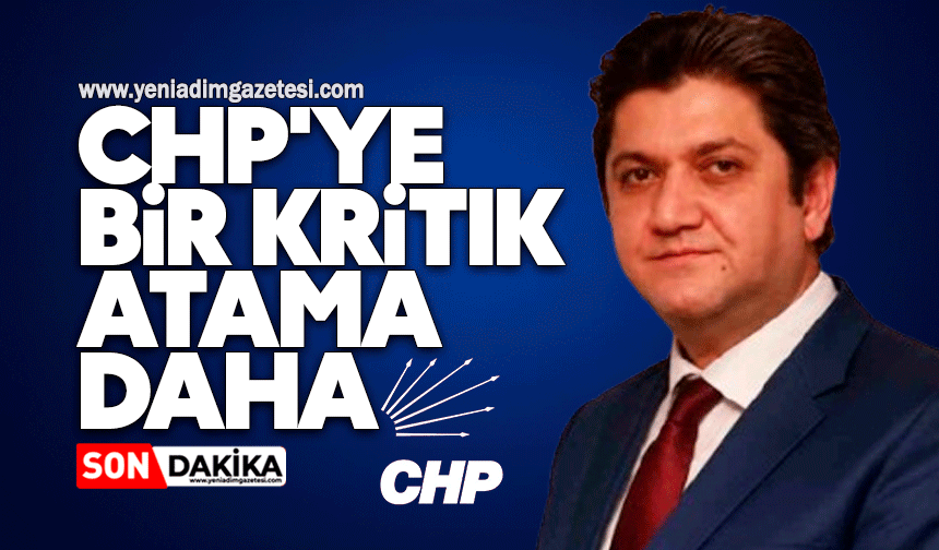 CHP'ye bir kritik atama daha