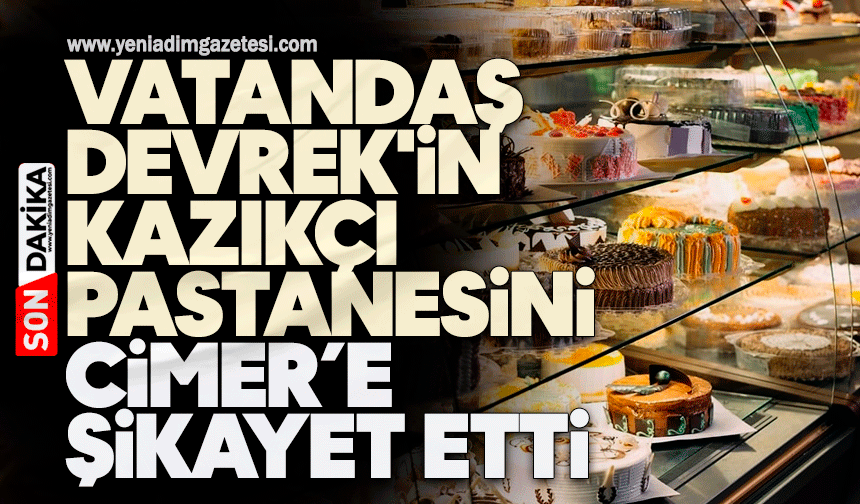 Vatandaş Devrek'in kazıkçı pastanesini CİMER’e şikayet etti