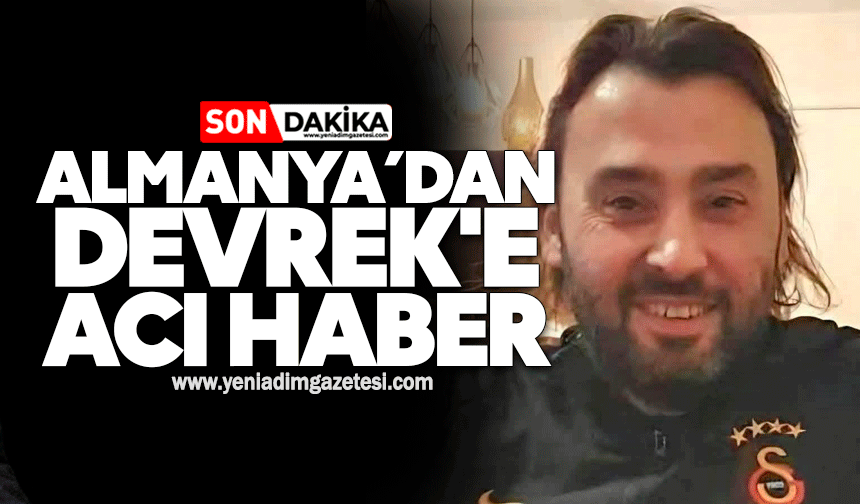 Gurbetten Devrek'e acı haberi geldi: Muhammet Akkıran hayatını kaybetti