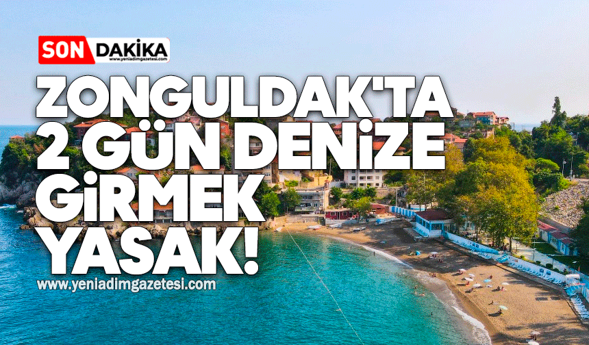 Zonguldak'ta 2 gün denize girmek yasak!