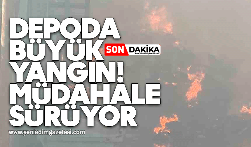 Depoda büyük yangın! Müdahale sürüyor