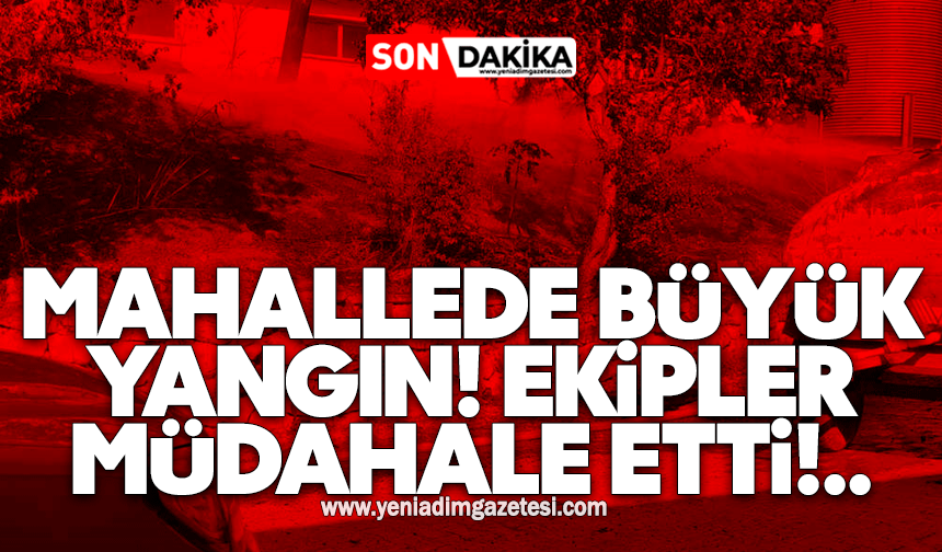 Mahallede büyük yangın! Ekipler müdahale etti