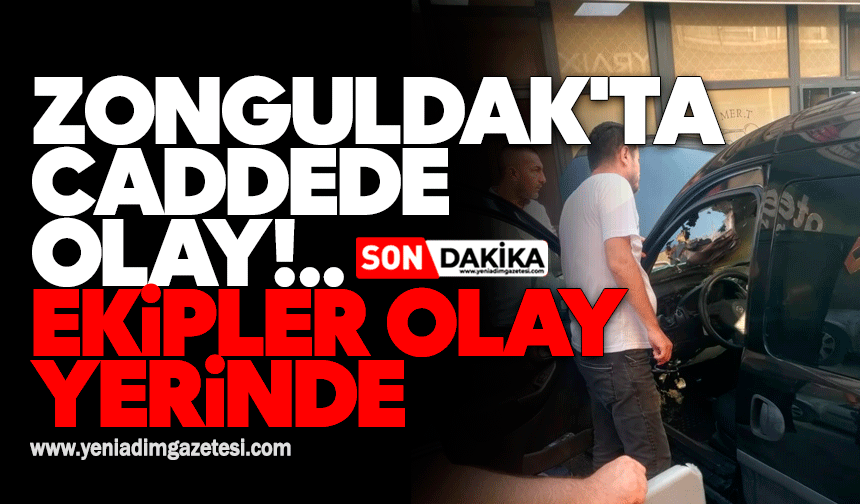 Zonguldak'ta caddede olay! Ekipler olay yerinde