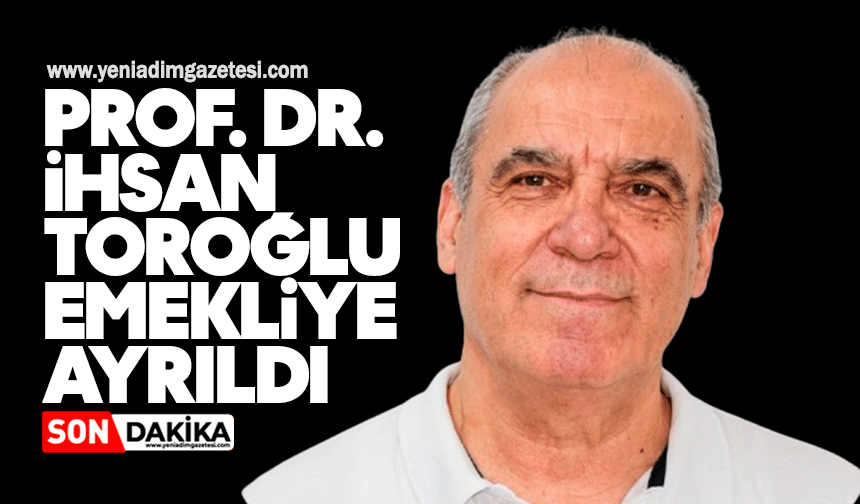 Prof. Dr. İhsan Toroğlu emekliye ayrıldı