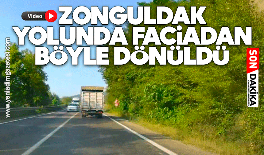 Zonguldak yolunda faciadan böyle dönüldü