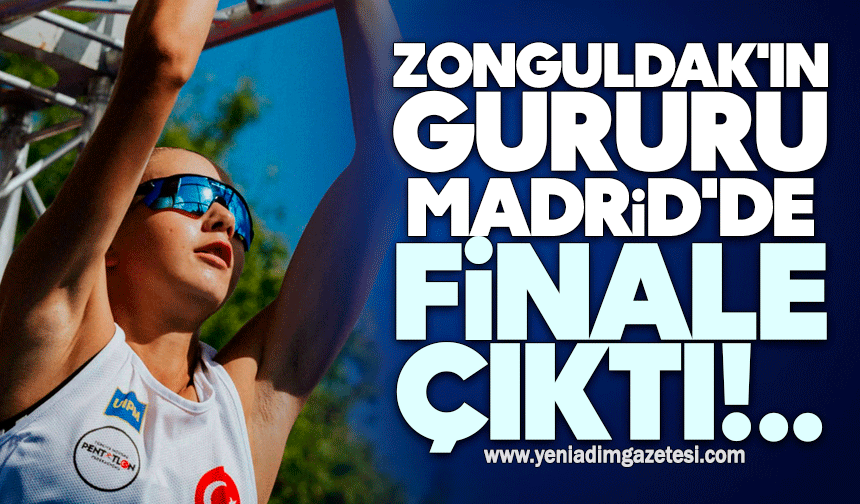 Zonguldak'ın gururu Madrid'de finale çıktı