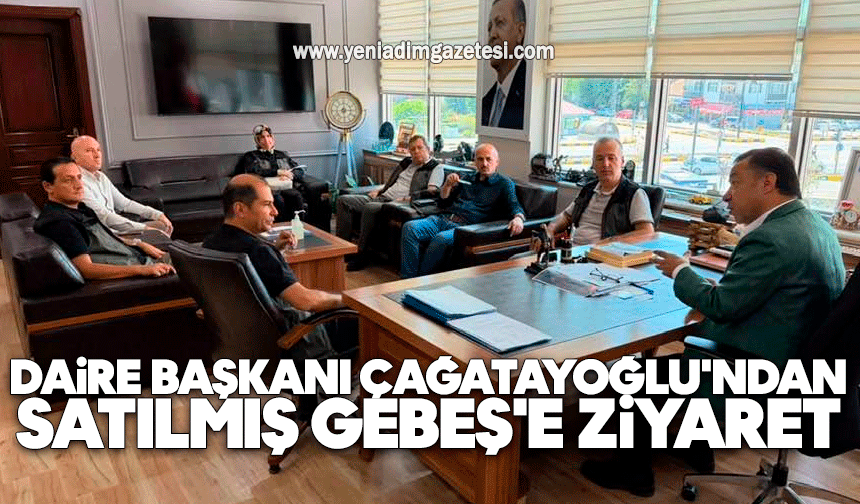 Daire Başkanı Çağatayoğlu'ndan Gebeş'e ziyaret
