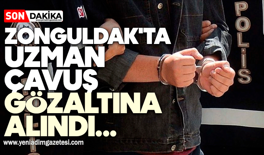 Zonguldak'ta uzman çavuş gözaltına alındı