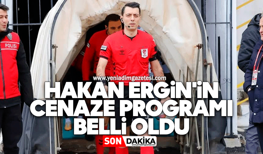 Hakan Ergin'in cenaze programı belli oldu