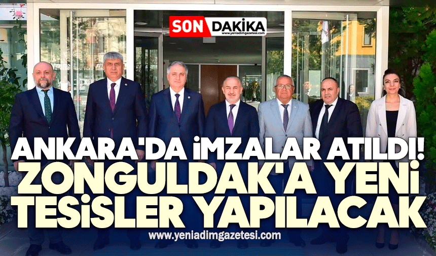 Ankara'da İmzalar atıldı: Zonguldak'a yeni tesisler yapılacak