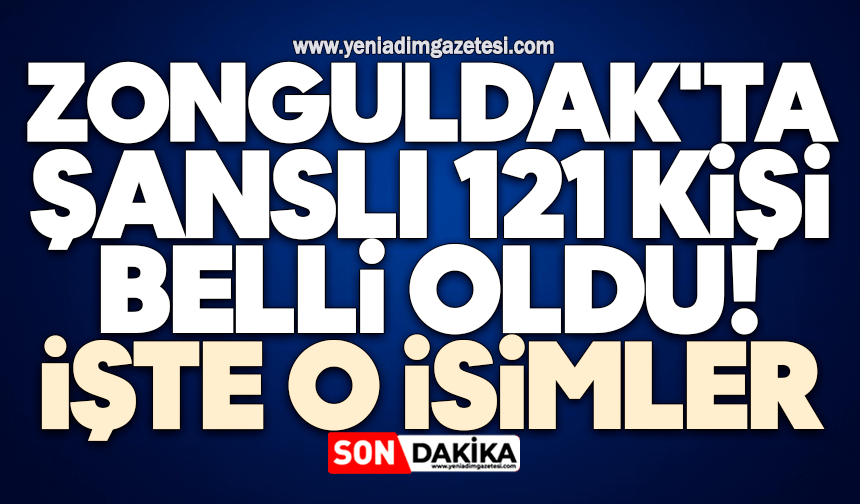 Zonguldak'ta şanslı 121 kişi  belli oldu! İşte o isimler