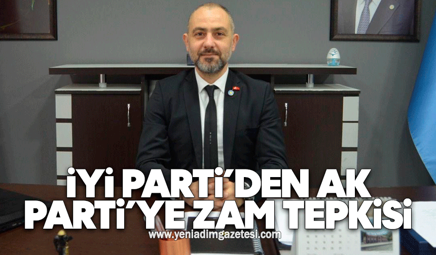 İYİ Parti’den AK Parti’ye zam tepkisi