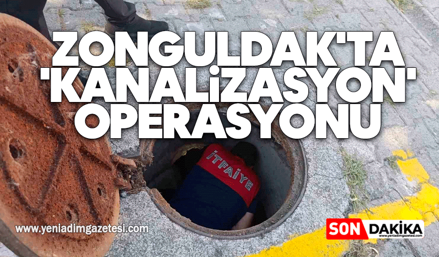 Zonguldak'ta 'kanalizasyon' operasyonu