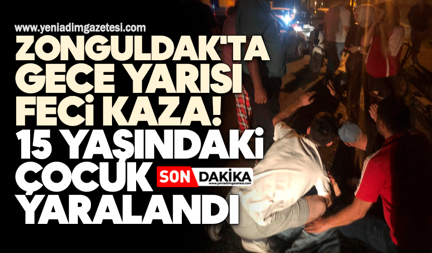 Zonguldak'ta gece yarısı feci kaza: 15 yaşındaki çocuk yaralandı