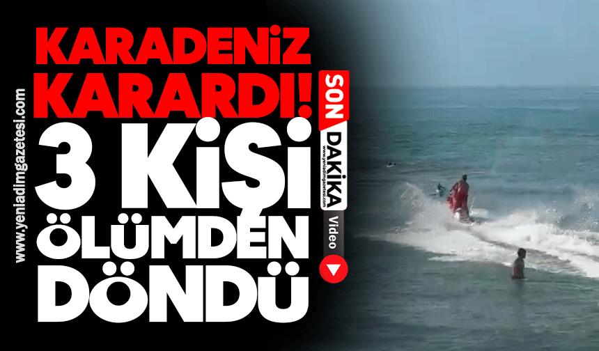 Karadeniz karardı! 3 kişi ölümden döndü
