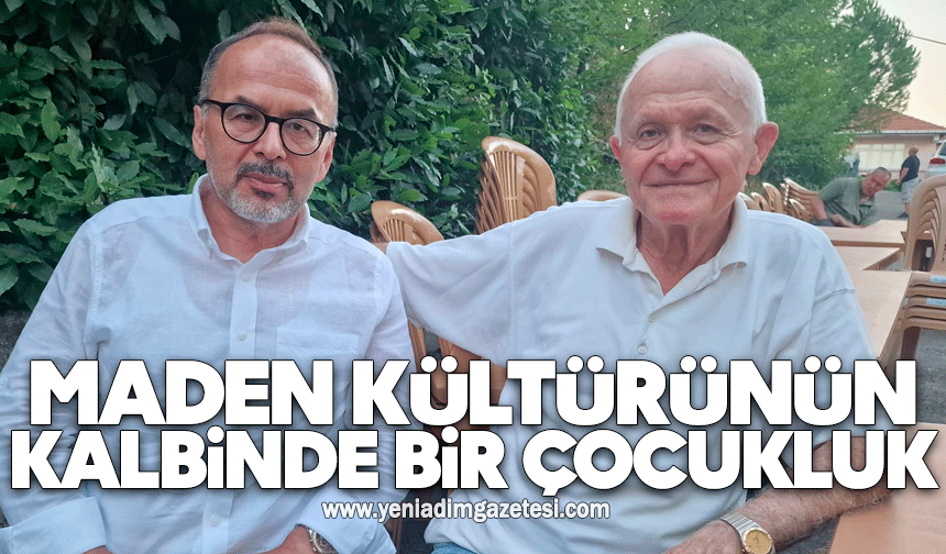Maden kültürünün kalbinde bir çocukluk