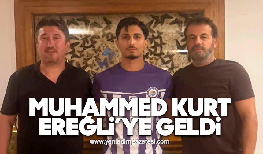 Muhammed Kurt Ereğli’ye geldi