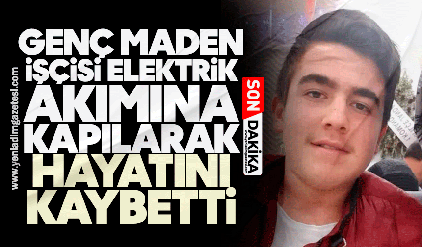 Genç maden işçisi feci şekilde can verdi