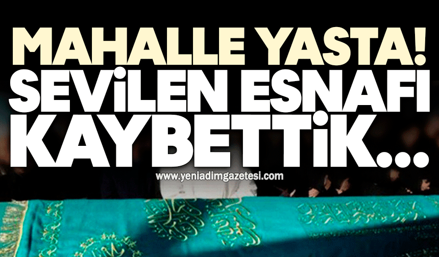 Mahalle yasta! Sevilen esnafı kaybettik