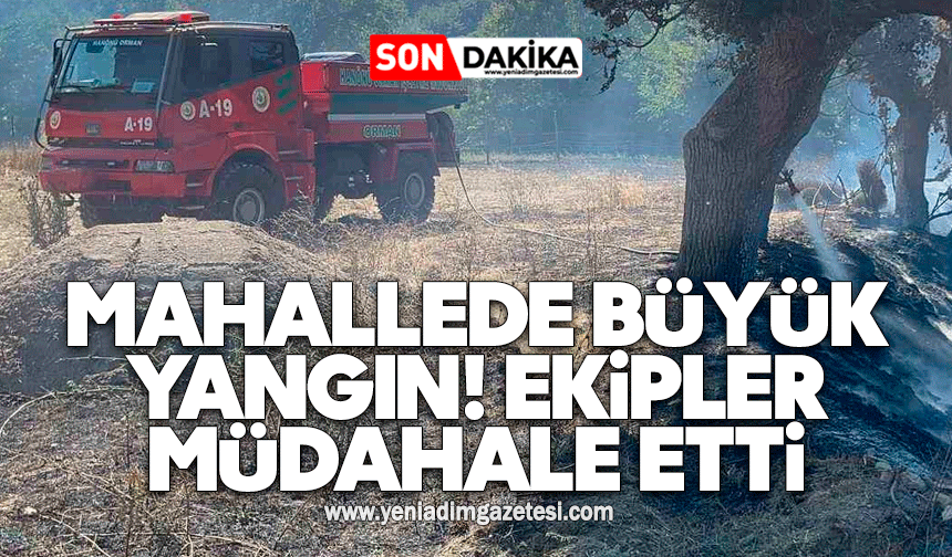Mahallede büyük yangın! Ekipler müdahale etti