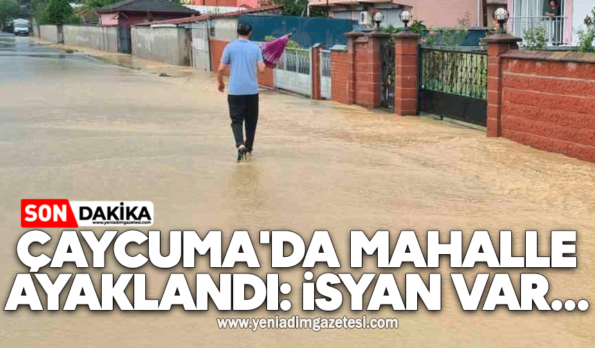 Çaycuma'da mahalle ayaklandı: İsyan var...