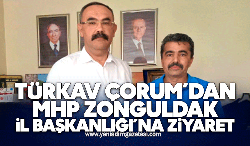 TÜRKAV Çorum’dan MHP Zonguldak İl Başkanlığı’na ziyaret