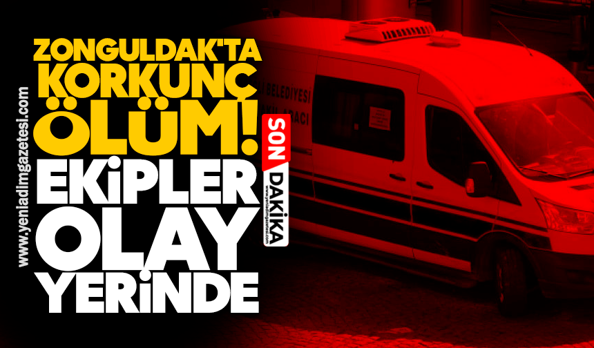 Zonguldak'ta korkunç ölüm! Ekipler olay yerinde