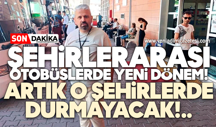 Şehirlerarası otobüslerde yeni dönem! 5 şehirde durmadan gidecek