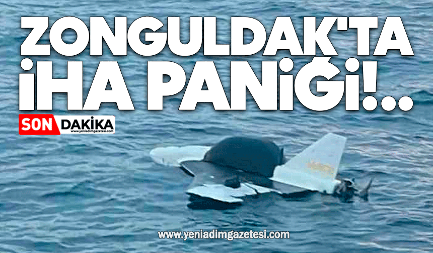 Zonguldak'ta İHA paniği!..